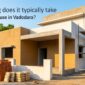How Long Does It Take to Build a House in Vadodara 2026 JKC Buildcon Services 85x85